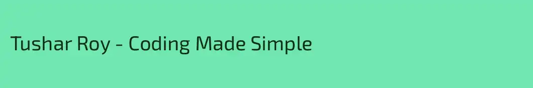 Tushar Roy - Coding Made Simple